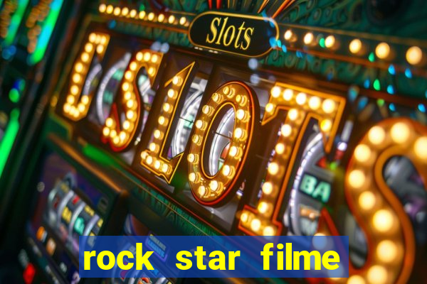 rock star filme completo dublado